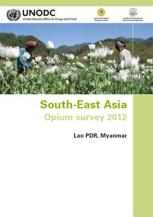  South-East Asia Opium Survey 2012 - Lao PDR, Myanmar (UNODC report)